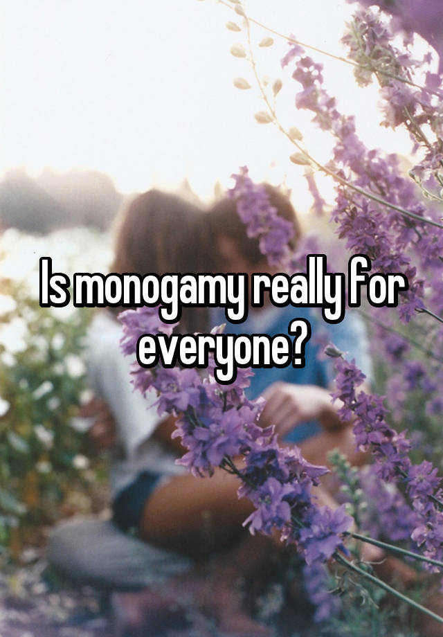 Is monogamy really for everyone?