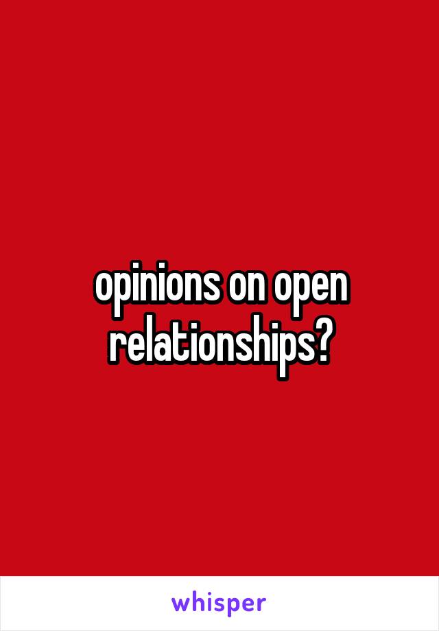 opinions on open relationships?