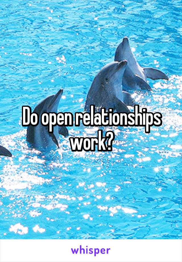 Do open relationships work?