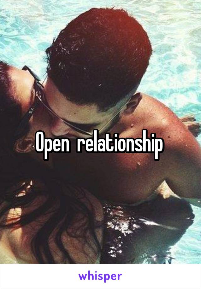 Open  relationship 