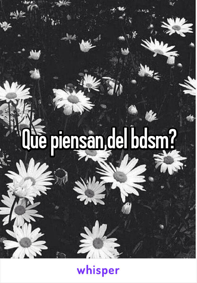 Que piensan del bdsm?