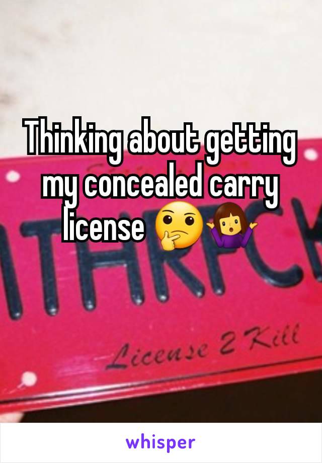 Thinking about getting my concealed carry license 🤔🤷‍♀️