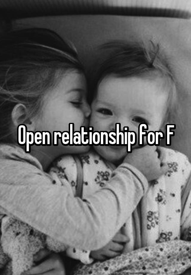 Open relationship for F