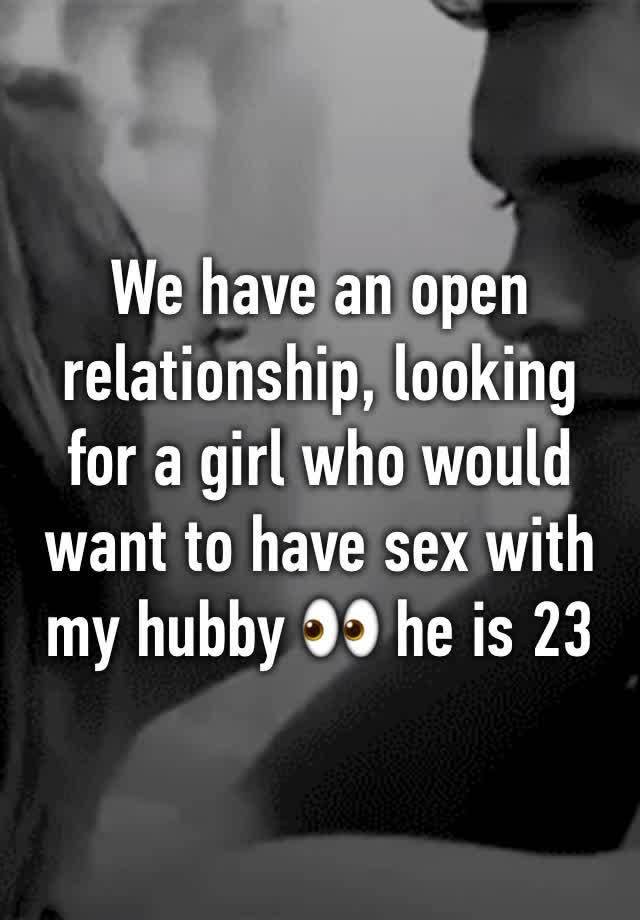 We have an open relationship, looking for a girl who would want to have sex with my hubby 👀 he is 23