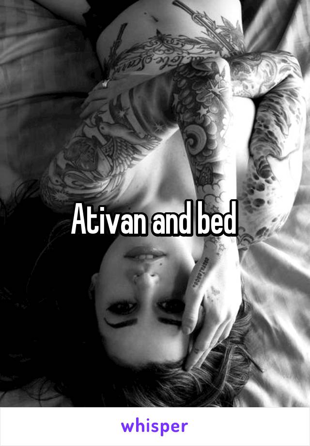 Ativan and bed 