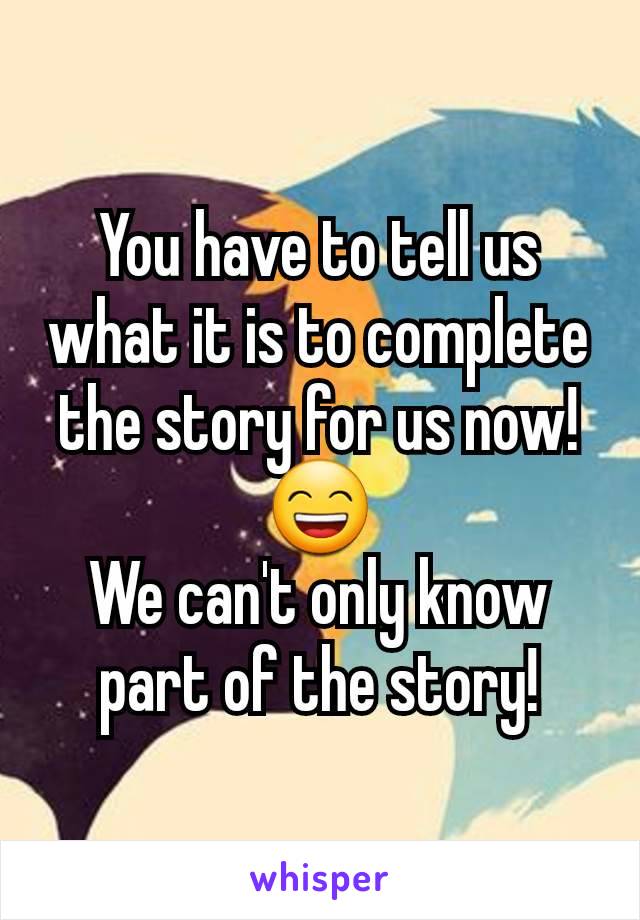 You have to tell us what it is to complete the story for us now!
😄
We can't only know part of the story!