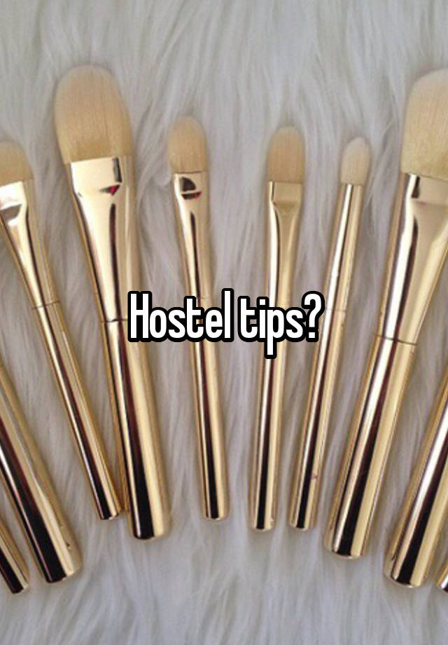 Hostel tips?