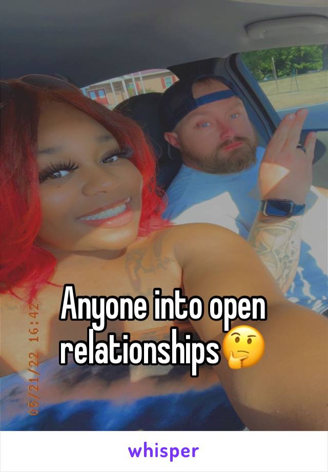 Anyone into open relationships🤔