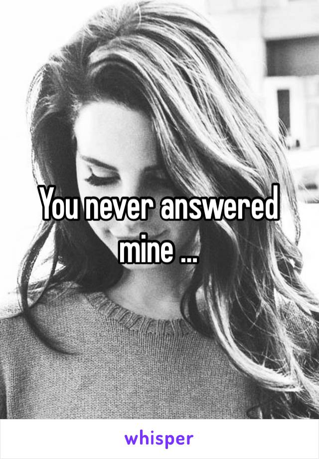 You never answered mine …