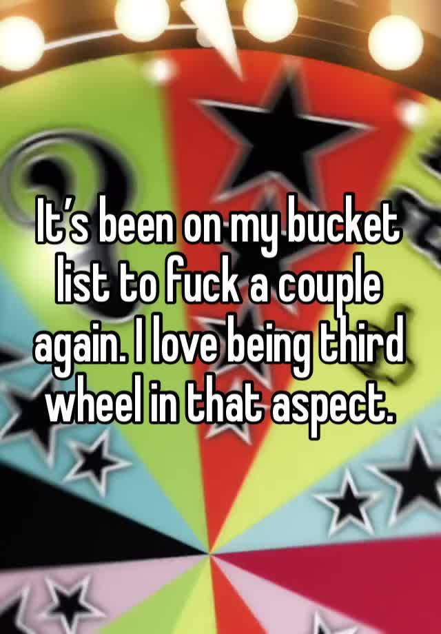 It’s been on my bucket list to fuck a couple again. I love being third wheel in that aspect. 