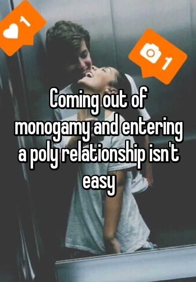Coming out of monogamy and entering a poly relationship isn't easy