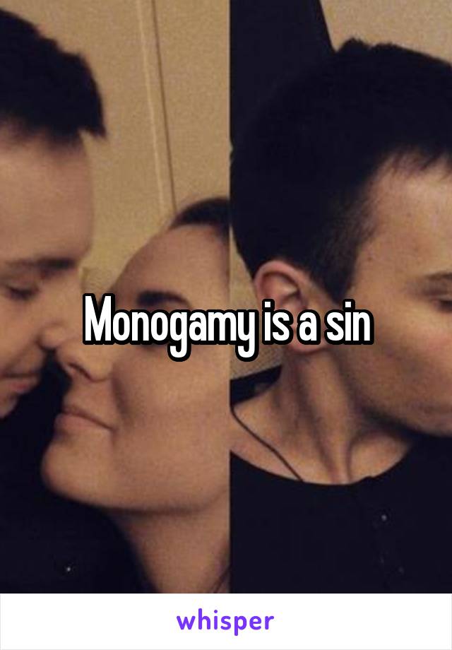 Monogamy is a sin