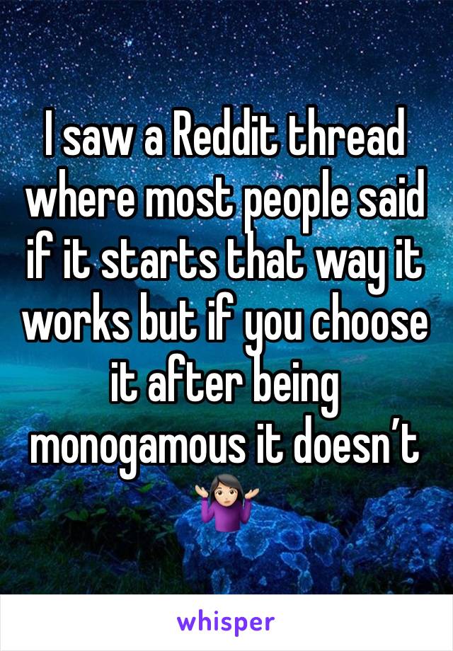 I saw a Reddit thread where most people said if it starts that way it works but if you choose it after being monogamous it doesn’t 🤷🏻‍♀️