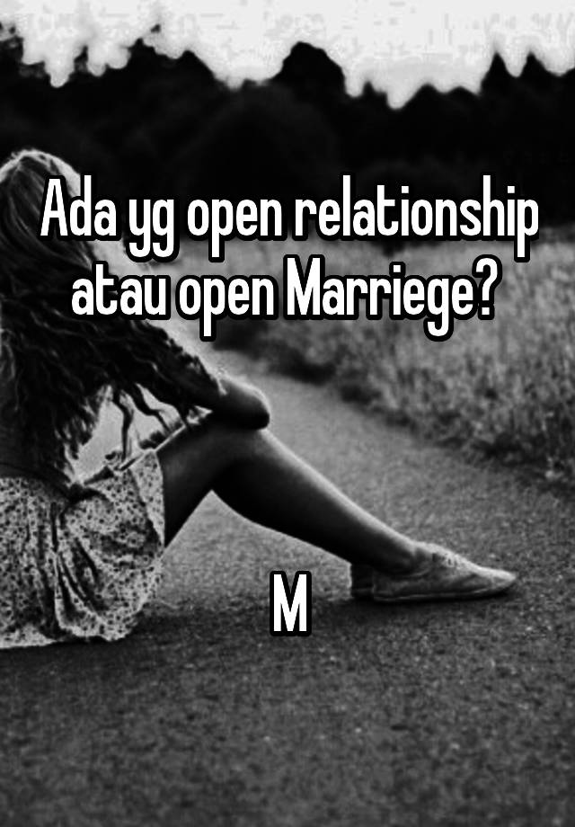 Ada yg open relationship atau open Marriege? 



M