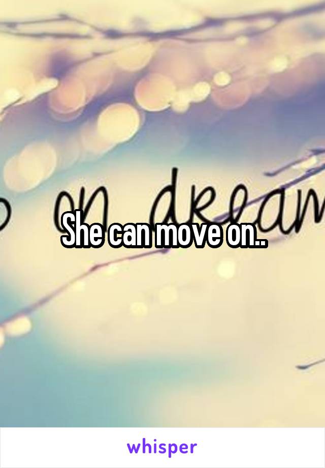She can move on..