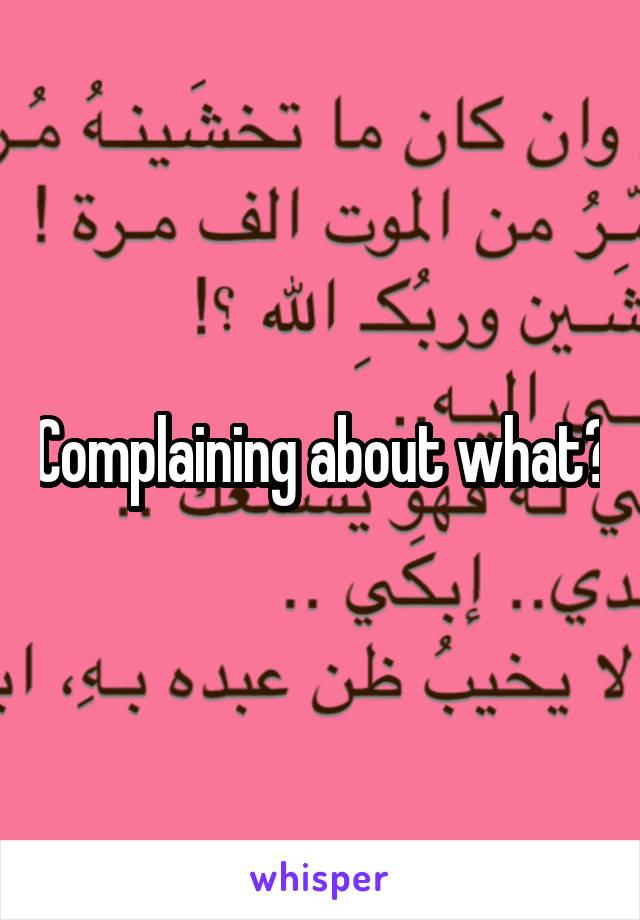 Complaining about what?