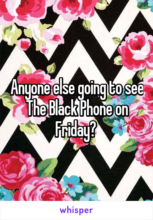 Anyone else going to see The Black Phone on Friday? 