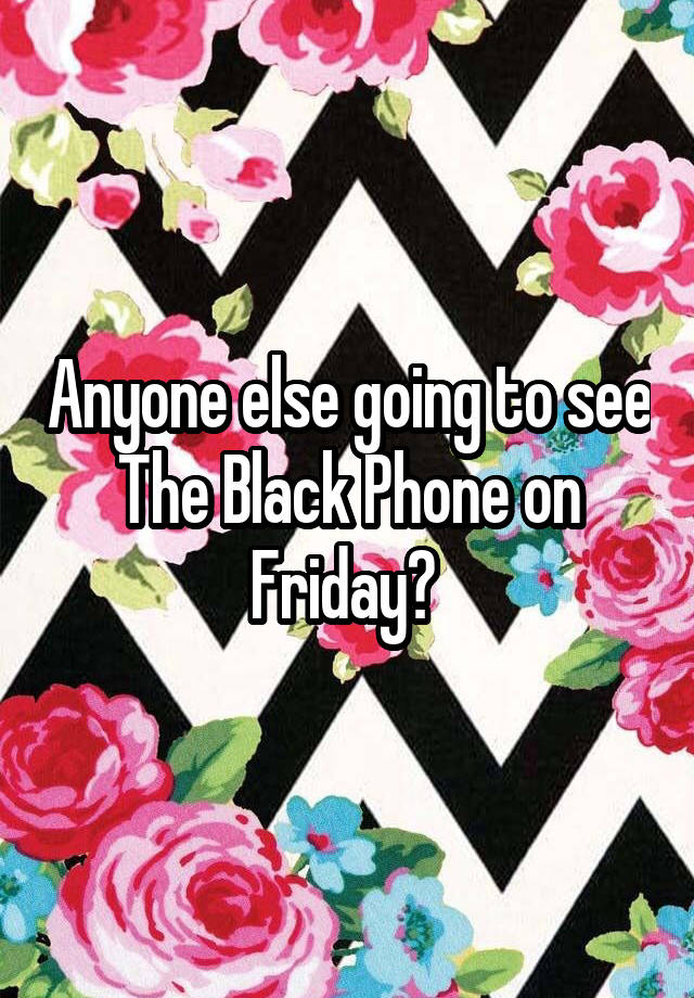 Anyone else going to see The Black Phone on Friday? 