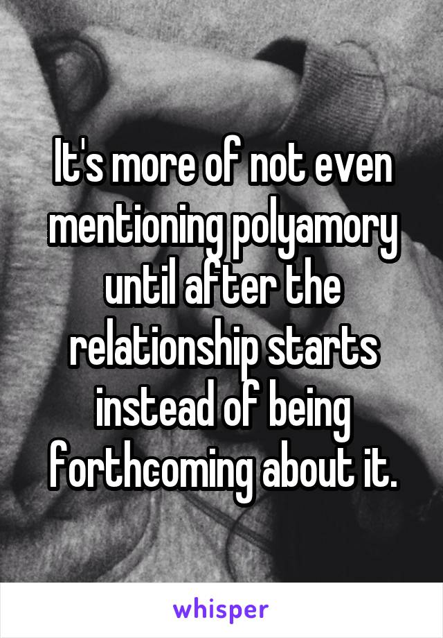 It's more of not even mentioning polyamory until after the relationship starts instead of being forthcoming about it.