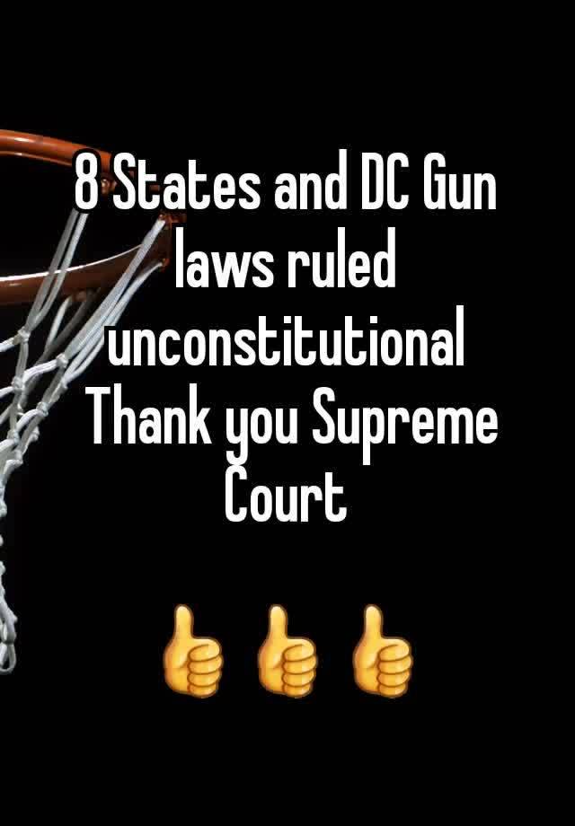 8 States and DC Gun laws ruled unconstitutional
 Thank you Supreme Court

👍👍👍