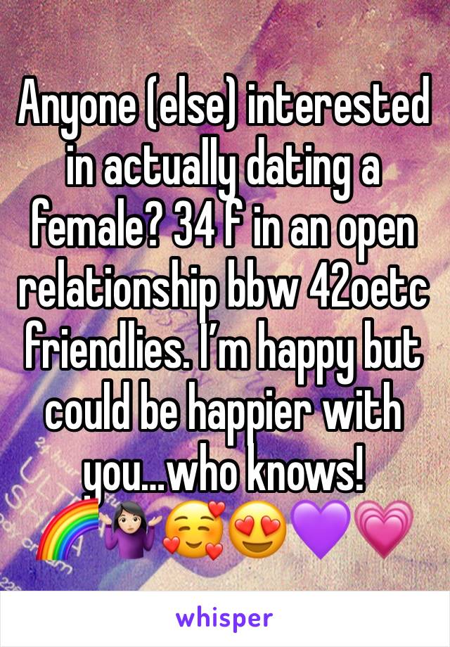 Anyone (else) interested in actually dating a female? 34 f in an open relationship bbw 42oetc friendlies. I’m happy but could be happier with you…who knows!
🌈🤷🏻‍♀️🥰😍💜💗