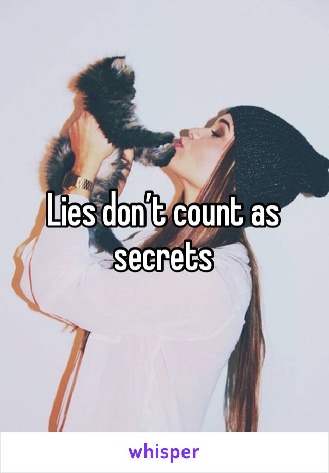 Lies don’t count as secrets 