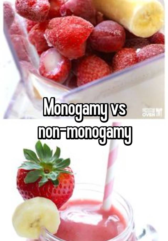 Monogamy vs non-monogamy