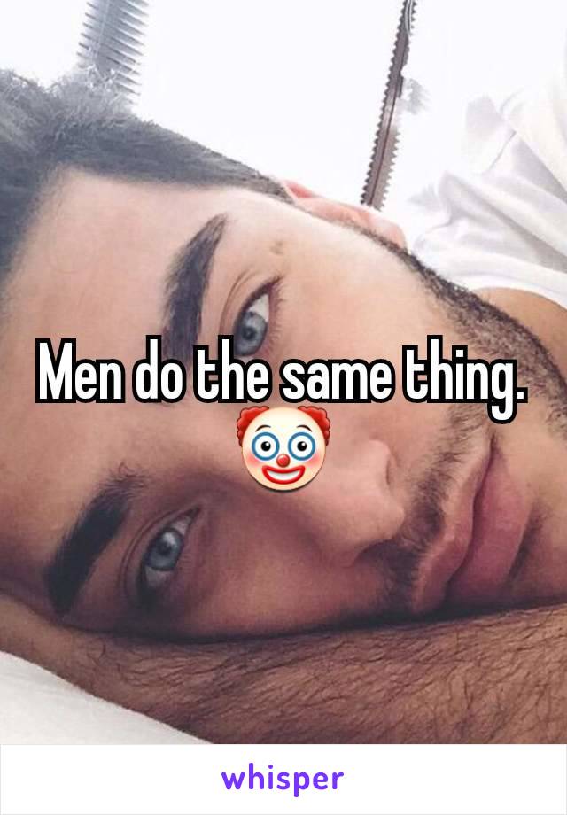 Men do the same thing.
🤡