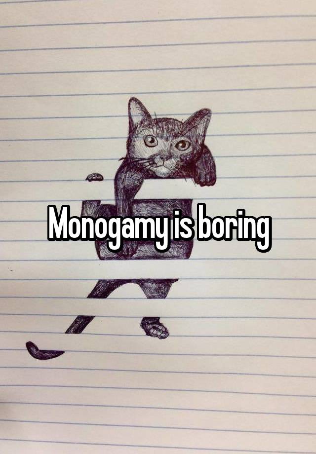 Monogamy is boring