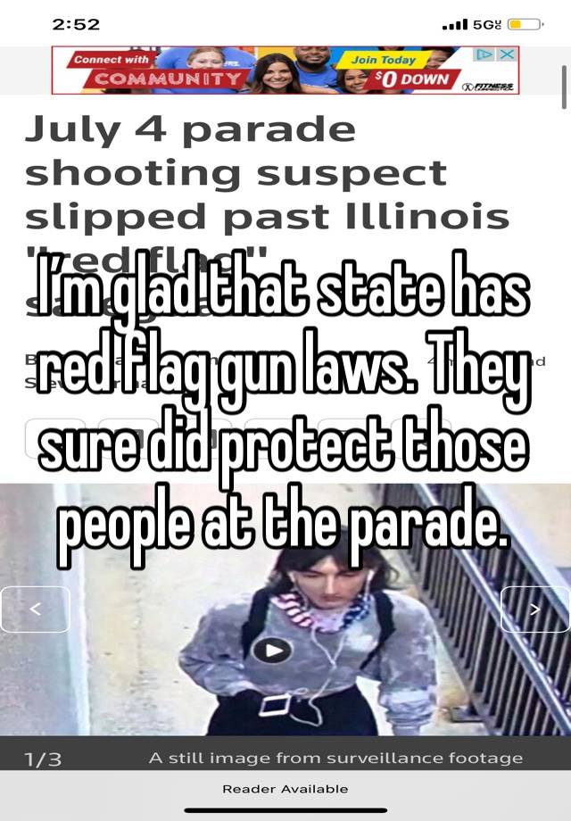 I’m glad that state has red flag gun laws. They sure did protect those people at the parade. 