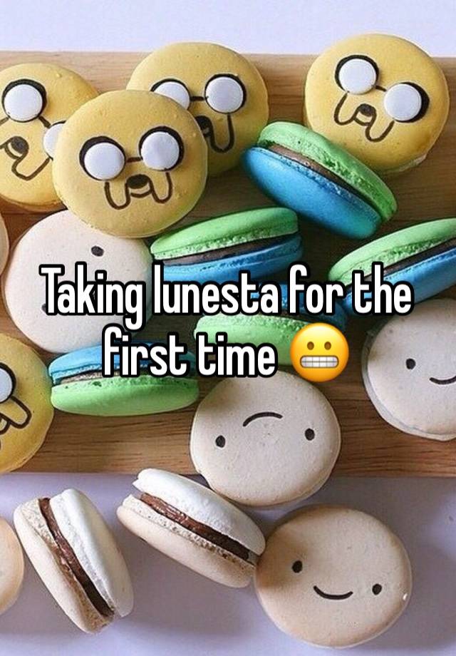 Taking lunesta for the first time 😬