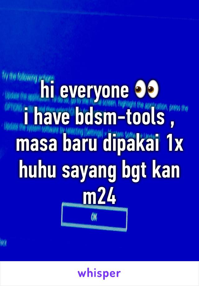 hi everyone 👀
i have bdsm-tools , masa baru dipakai 1x huhu sayang bgt kan 
m24 