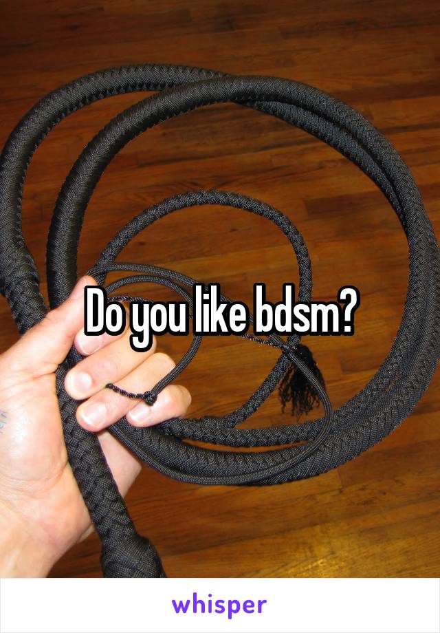 Do you like bdsm?