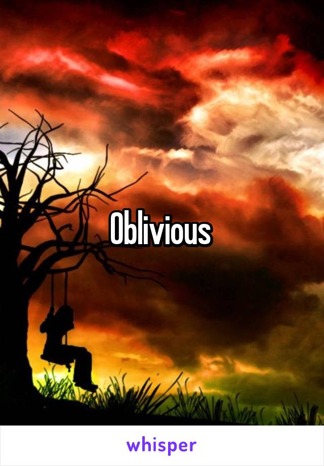 Oblivious 