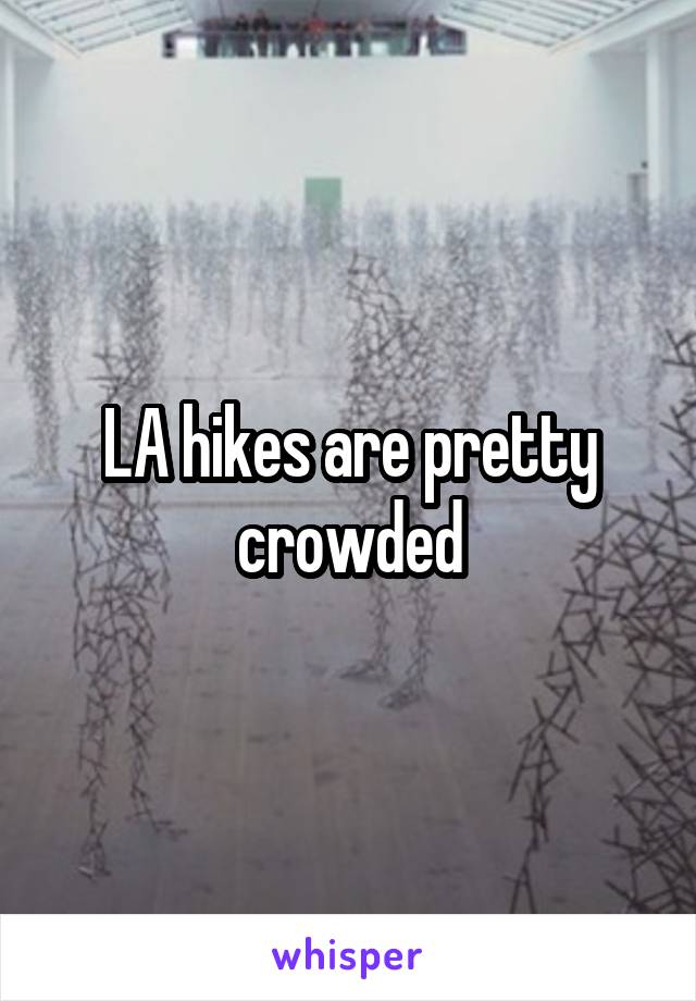 LA hikes are pretty crowded