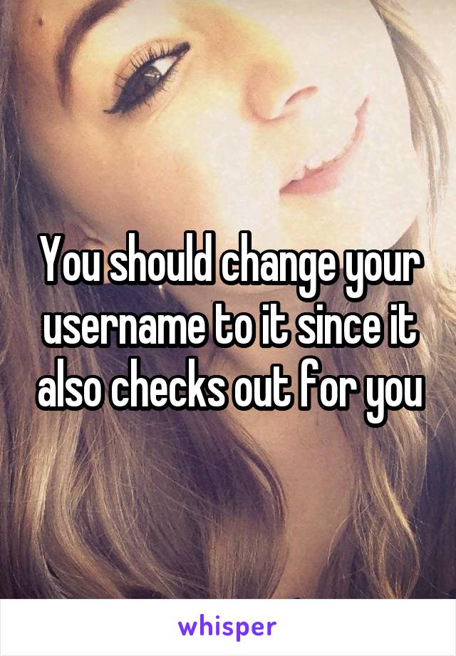 You should change your username to it since it also checks out for you