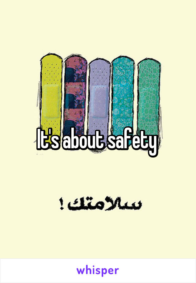 It's about safety 