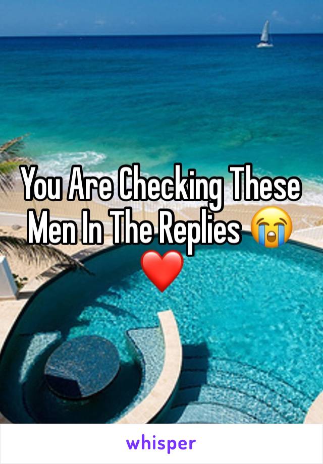 You Are Checking These Men In The Replies 😭❤️