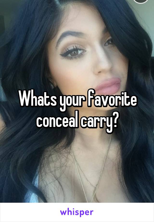 Whats your favorite conceal carry?
