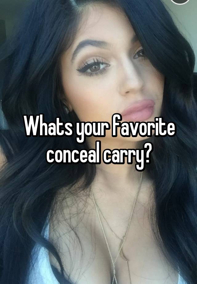 Whats your favorite conceal carry?