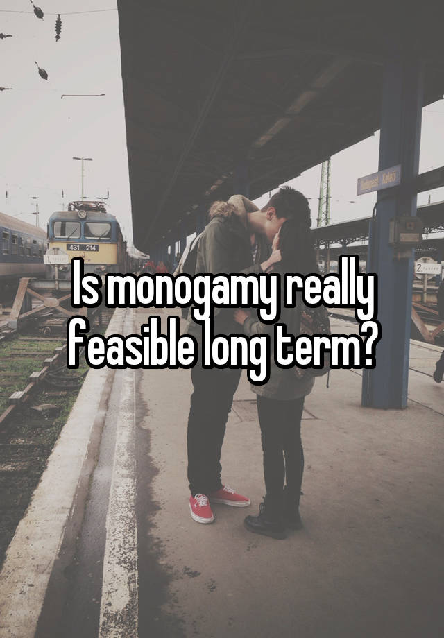 Is monogamy really feasible long term?