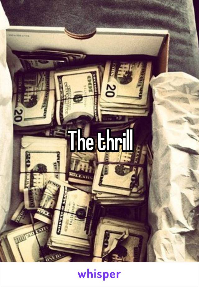 The thrill