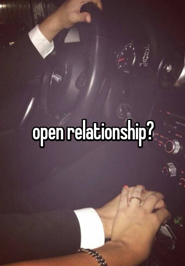 open relationship?