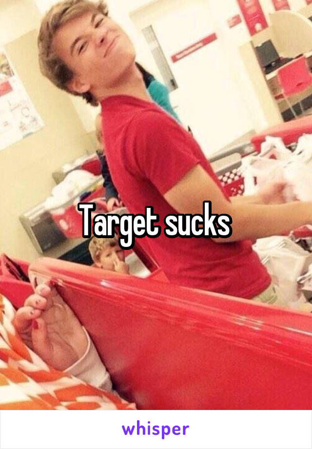 Target sucks 