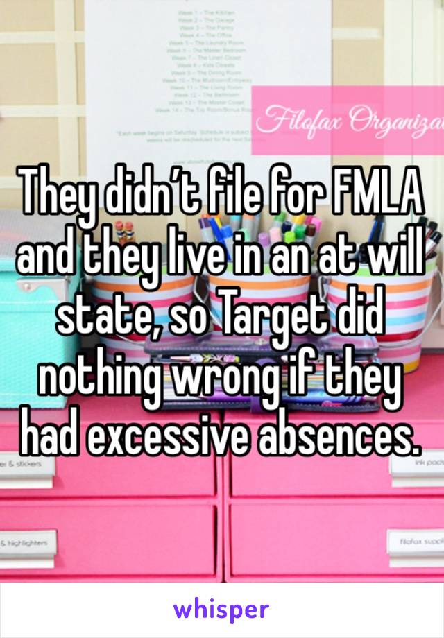 They didn’t file for FMLA and they live in an at will state, so Target did nothing wrong if they had excessive absences. 