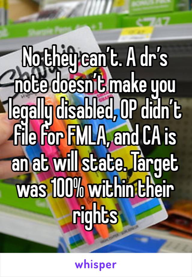 No they can’t. A dr’s note doesn’t make you legally disabled, OP didn’t file for FMLA, and CA is an at will state. Target was 100% within their rights 