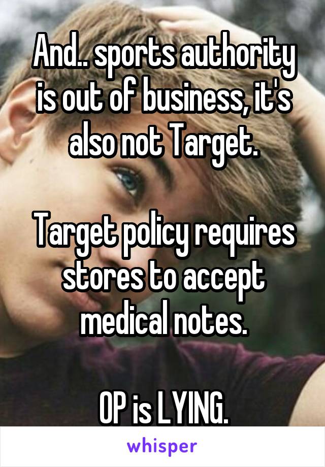 And.. sports authority is out of business, it's also not Target.

Target policy requires stores to accept medical notes.

OP is LYING.