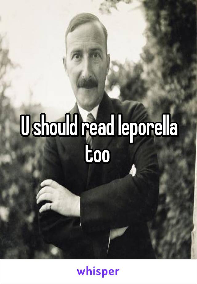 U should read leporella too 