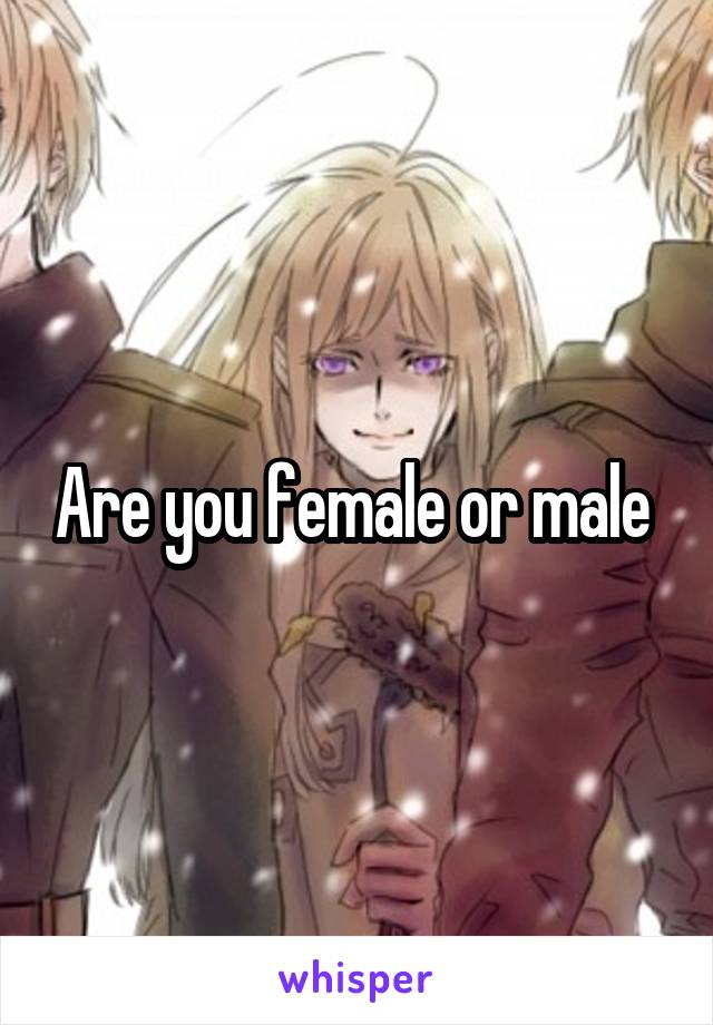 Are you female or male 