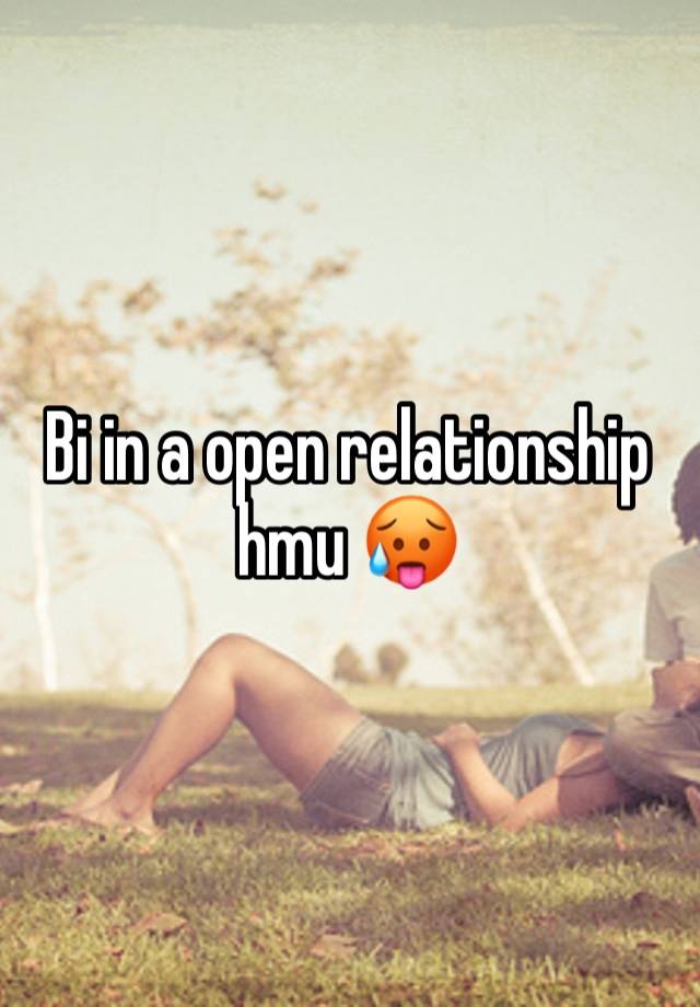 Bi in a open relationship hmu 🥵 